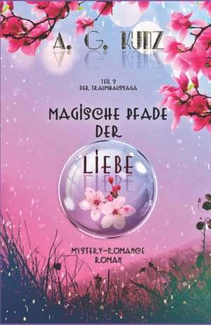 Magische Pfade Der Liebe de A. G. Kunz