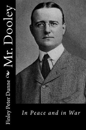 Mr. Dooley de Finley Peter Dunne