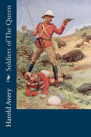 Soldiers of the Queen de Harold Avery