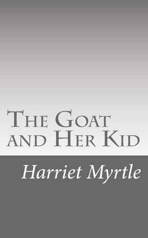 The Goat and Her Kid de Harriet Myrtle Mrs