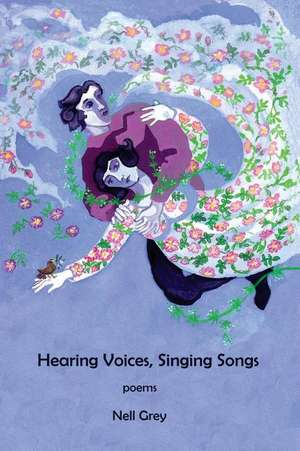 Hearing Voices, Singing Songs de Nell Grey