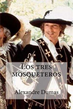 Los Tres Mosqueteros de Dumas Alexandre