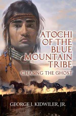 Atochi of the Blue Mountain Tribe de George I. Kidwiler Jr