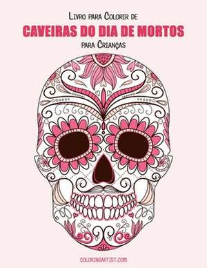 Livro Para Colorir de Caveiras Do Dia de Mortos Para Criancas 1 de Nick Snels