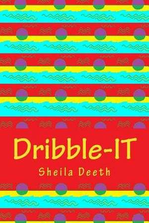 Dribble-It de Sheila Deeth