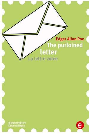 The Purloined Letter/La Lettre Volee de Edgar Allan Poe