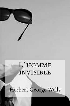 L Homme Invisible de Herbert George Wells