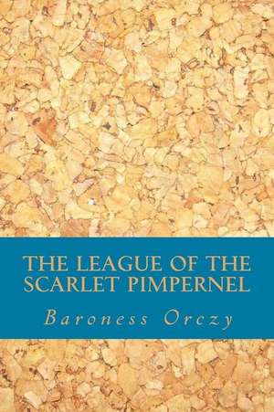 The League of the Scarlet Pimpernel de Baroness Orczy