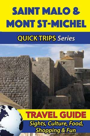 Saint Malo & Mont St-Michel Travel Guide (Quick Trips Series) de Crystal Stewart