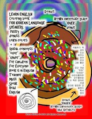 Learn English Coloring Book for Korean Language Speakers Pastry Donuts Learn Colors + Spatial Concepts Over Under for Children for Everyone Book Is in de Grace Divine