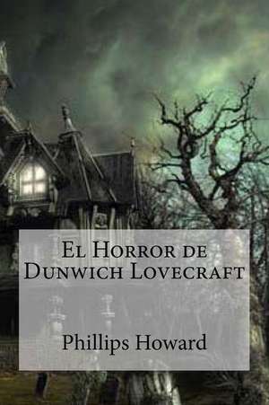 El Horror de Dunwich Lovecraft de Phillips Howard