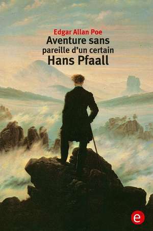 Aventure Sens Pareille D'Un Certain Hans Pfaall de Edgar Allan Poe