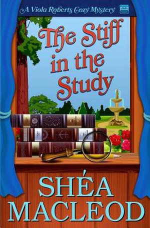 The Stiff in the Study de Shea MacLeod