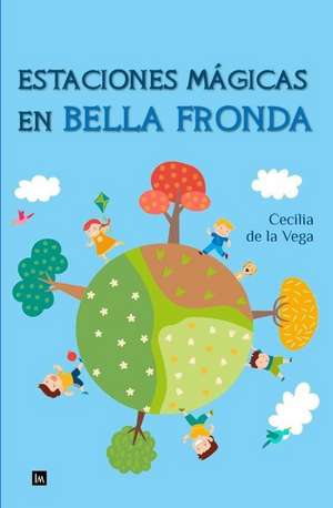 Estaciones Magicas En Bella Fronda de Maria Cecilia De La Vega