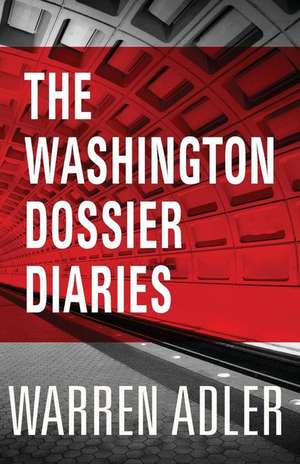 The Washington Dossier Diaries de Warren Adler