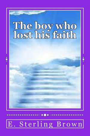 The Boy Who Lost His Faith de E. Sterling Brown