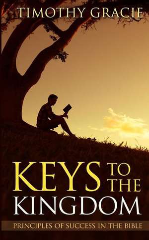 Keys to the Kingdom de Timothy Gracie