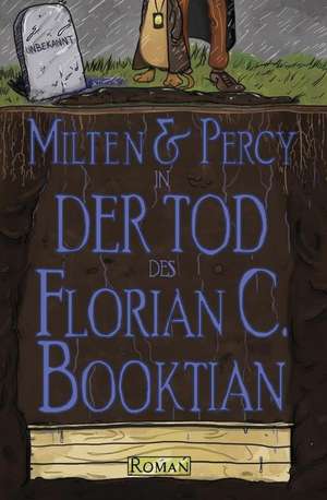 Milten & Percy - Der Tod Des Florian C. Booktian de Florian C. Booktian