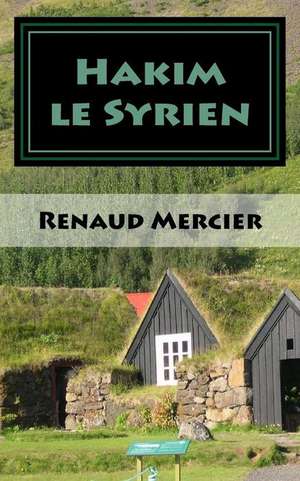 Hakim Le Syrien de Renaud Mercier