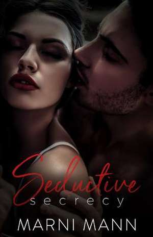 Seductive Secrecy de Marni Mann