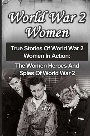 World War 2 Women de Cyrus J. Zachary