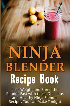 Ninja Blender Recipe Book de Josie Mackville