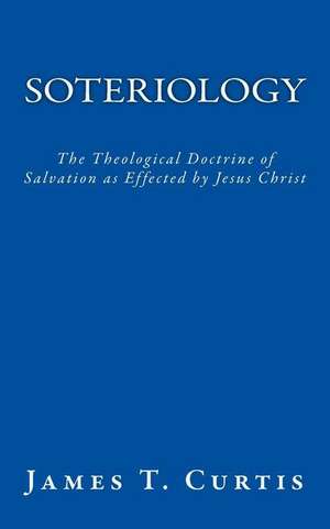 Soteriology de MR James T. Curtis