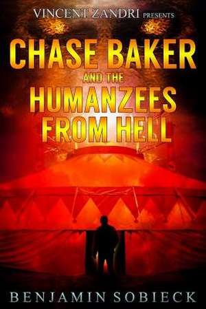 Chase Baker and the Humanzees from Hell de Benjamin Sobieck