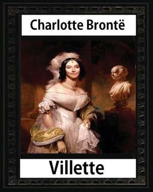 Villette, a Novel (1853), by Charlotte Bronte and Miss Mulock de Charlotte Bronte