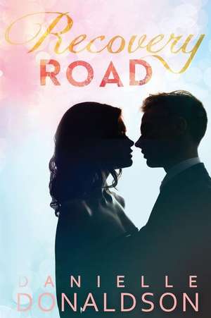 Recovery Road de Danielle Donaldson