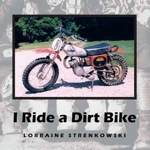 I Ride a Dirt Bike de Lorraine Strenkowski