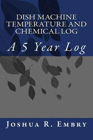 Dish Machine Temperature and Chemical Log de Joshua R. Embry