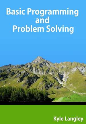 Basic Programming and Problem Solving de Kyle Langley