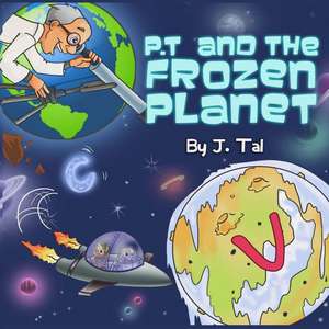 P.T. and the Frozen Planet de J. Tal