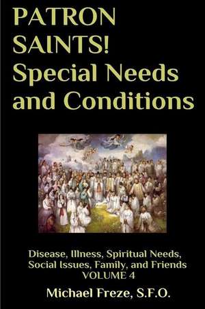 Patron Saints! Special Needs and Conditions de Michael Freze