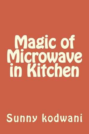 Magic of Microwave in Kitchen de MR Sunny Kodwani