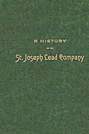 A History of the St. Joseph Lead Company de J. Wyman Jones