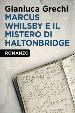 Marcus Whilsby E Il Mistero Di Haltonbridge de Gianluca Grechi