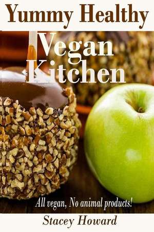 Yummy Healthy Vegan Kitchen de Stacey Howard