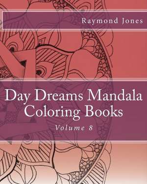 Day Dreams Mandala Coloring Books de Raymond J. Jones