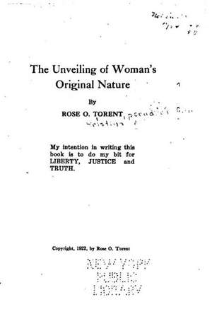 The Unveiling of Woman's Original Nature de Rose O. Torent