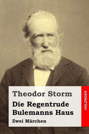 Die Regentrude / Bulemanns Haus de Theodor Storm