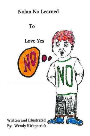 Nolan No Learned to Love Yes de Wendy Kirkpatrick