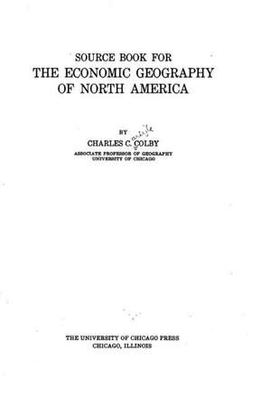 Source Book for the Economic Geography of North America de Charles C. Colby