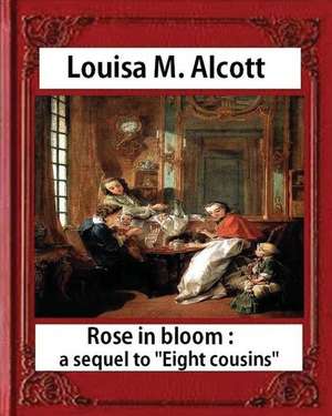 Rose in Bloom de Louisa M. Alcott