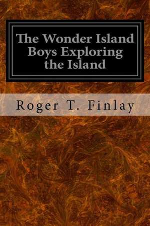 The Wonder Island Boys Exploring the Island de Roger T. Finlay