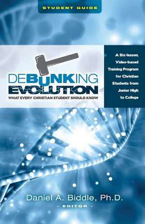 Debunking Evolution de Dr Daniel a. Biddle