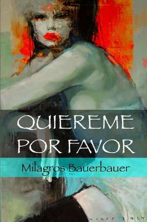 Quiereme, Por Favor de Milagros Bauerbauer