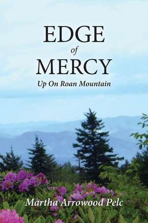 Edge of Mercy - Up on Roan Mountain de Martha Arrowood Pelc