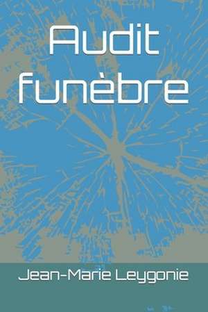 Audit Funebre de Jean-Marie Leygonie
